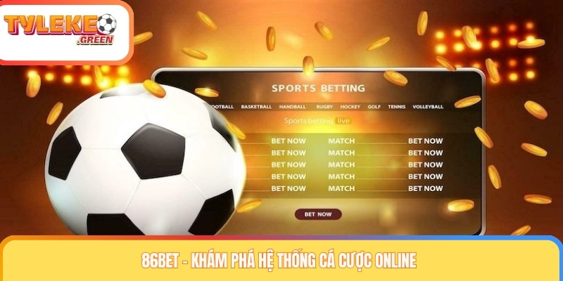 86BET - Khám phá hệ thống cá cược online