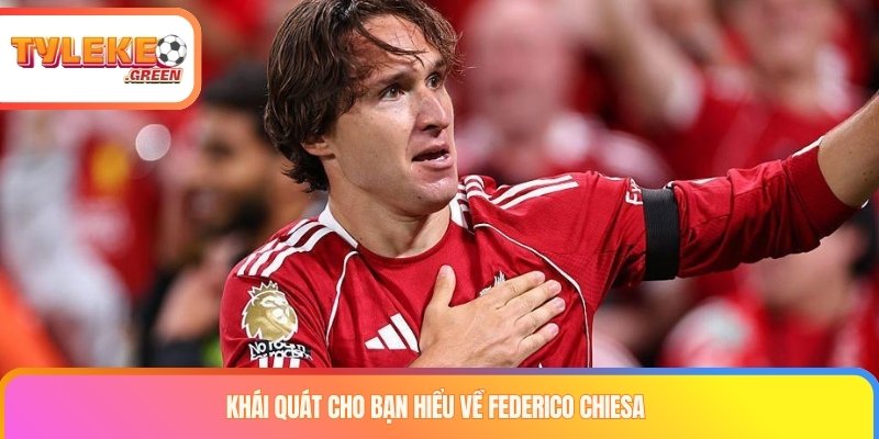Khái quát cho bạn hiểu về Federico Chiesa
