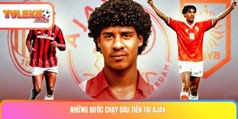 Những bước chạy đầu tiên tại Ajax