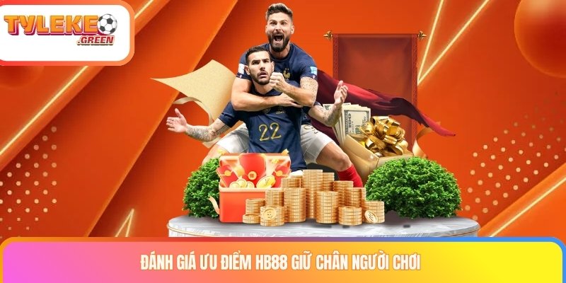 Đánh giá ưu điểm HB88 giữ chân người chơi