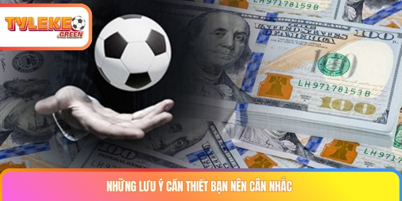 Những lưu ý cần thiết bạn nên cân nhắc