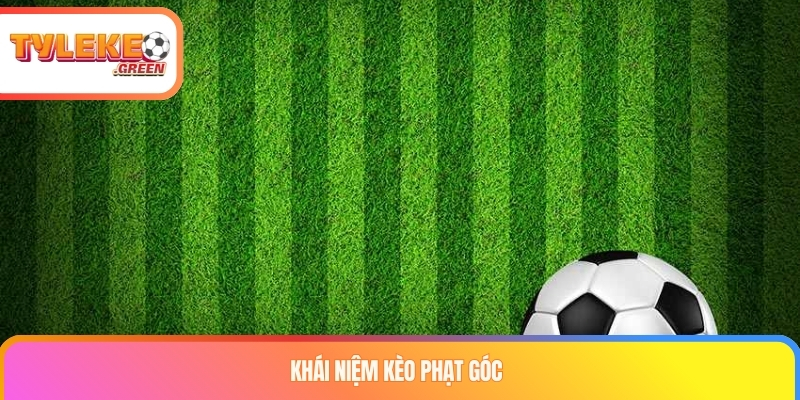 Khái niệm kèo phạt góc