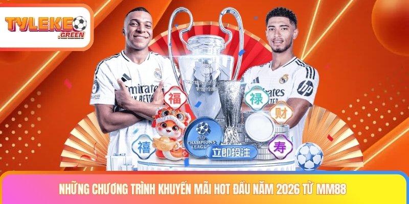 Những chương trình khuyến mãi hot đầu năm 2026 từ MM88