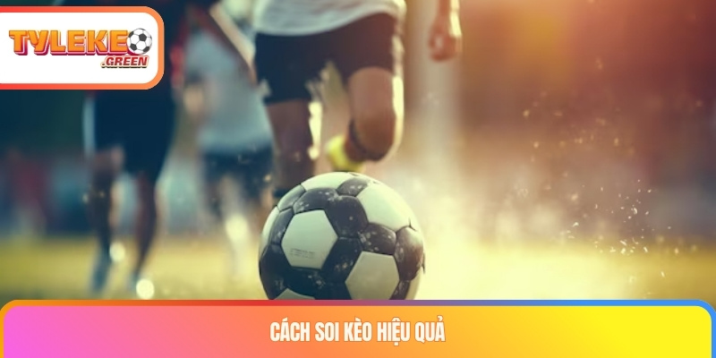 Cách soi kèo hiệu quả